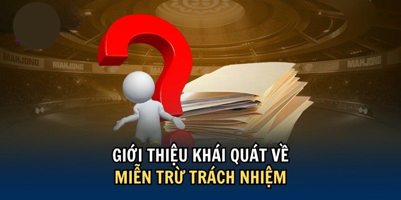 Giới thiệu chung về miễn trừ trách nhiệm