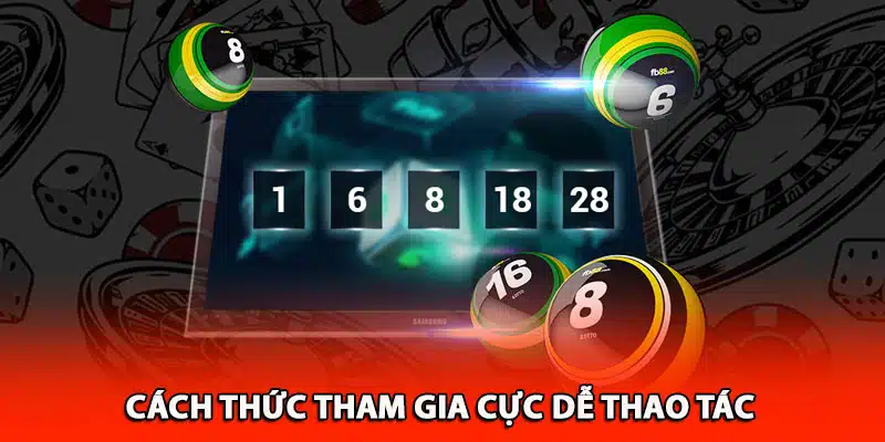 Cách thức tham gia cực dễ thao tác 