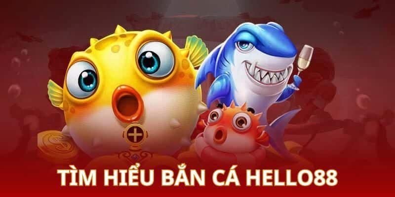 Bắn Cá Hello88